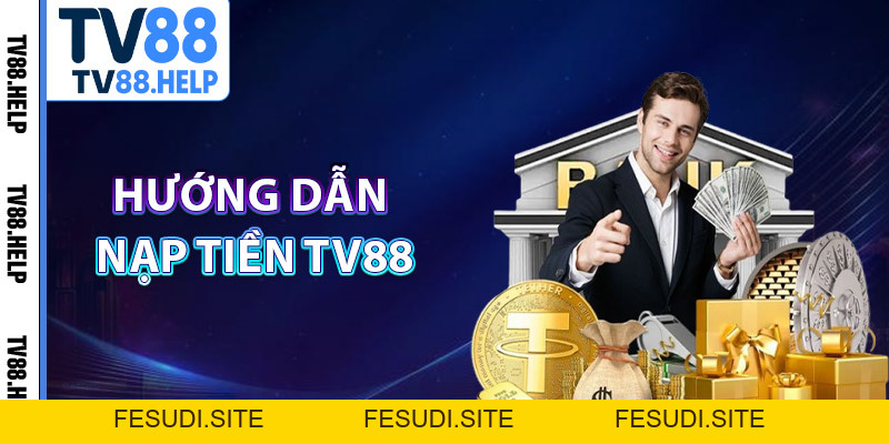 Nạp Tiền TV88 – Kích Hoạt Kho Giải Trí Chỉ Trong Vài Giây - FESUDI.SITE Nạp Tiền TV88 – Kích Hoạt Kho Giải Trí Chỉ Trong Vài Giây - FESUDI.SITE