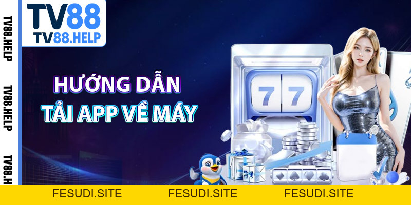 Tải App TV88 – Cá Cược Nhanh Chóng Ngay Trên Điện Thoại - FESUDI.SITE